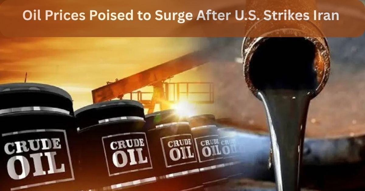 "Oil Prices Poised to Surge After U.S. Strikes Iran — What It Means for You, Markets & Global Stability"