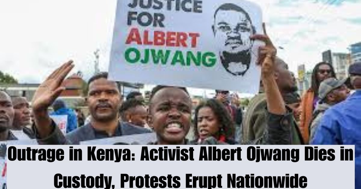 Outrage in Kenya: Activist Albert Ojwang Dies in Custody, Protests Erupt Nationwide