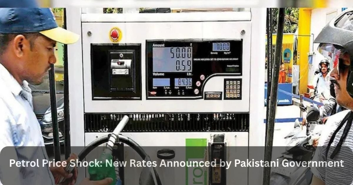 Petrol Price Shock: New Rates Announced by Pakistani Government