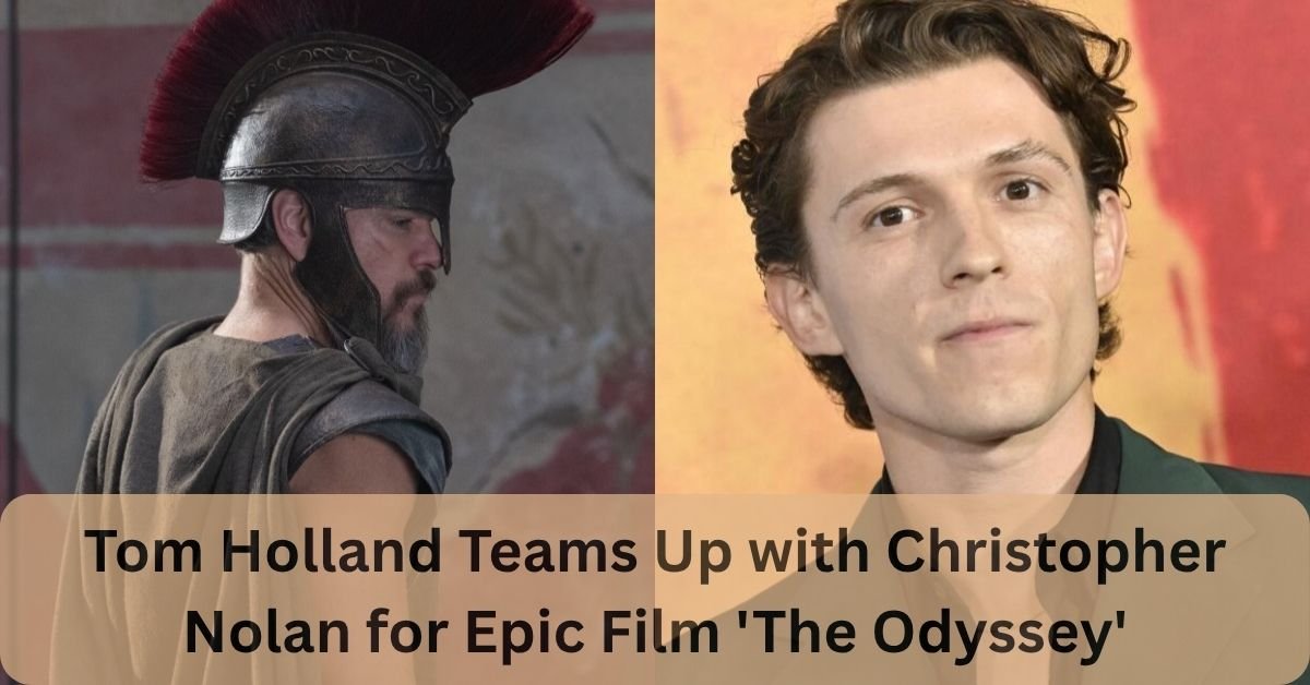 Tom Holland Teams Up with Christopher Nolan for Epic Film 'The Odyssey'