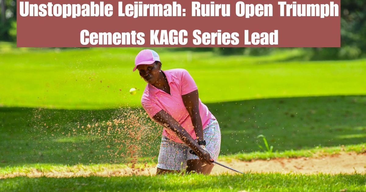 Unstoppable Lejirmah: Ruiru Open Triumph Cements KAGC Series Lead
