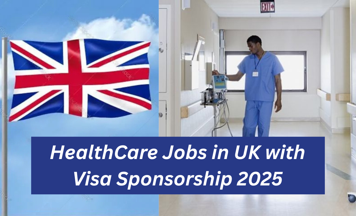 HealthCare Jobs in UK with Visa Sponsorship 2025