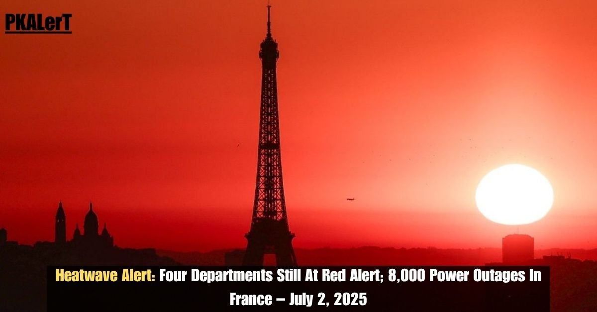 Heatwave Alert: Four Departments Still at Red Alert; 8,000 Power Outages in France – July 2, 2025