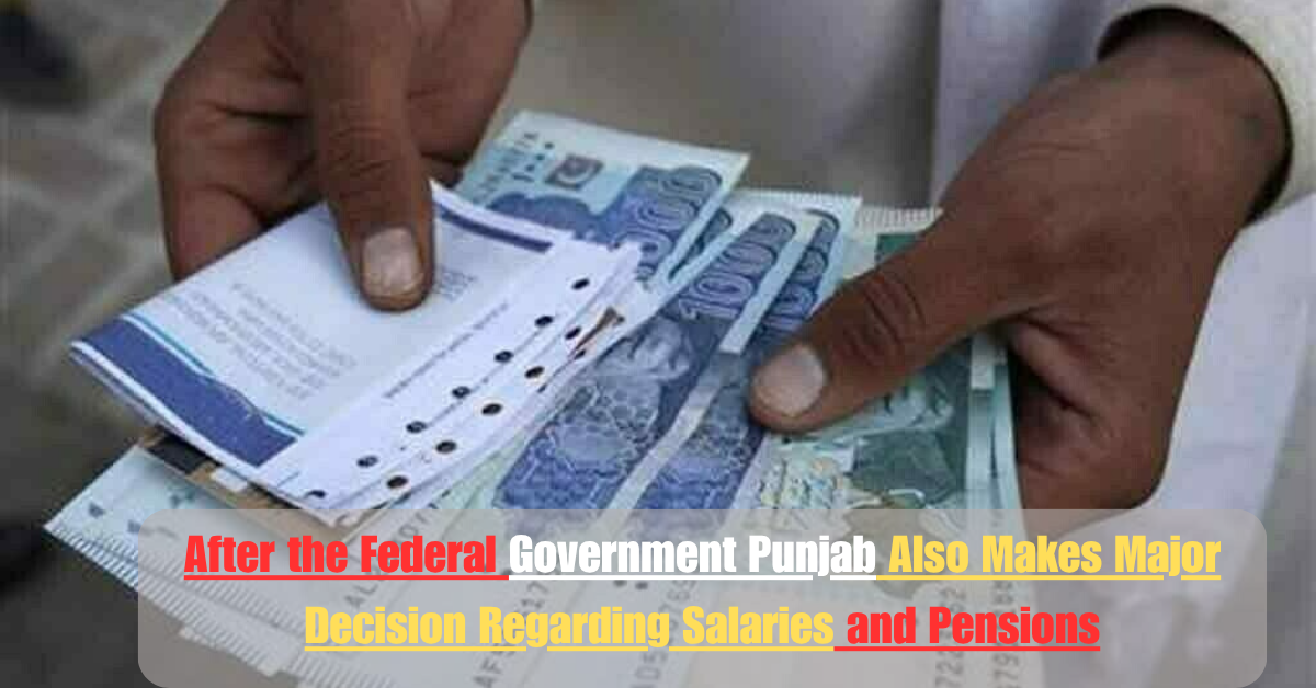 After the Federal Government Punjab Also Makes Major Decision Regarding Salaries and Pensions 2 Add a heading 11