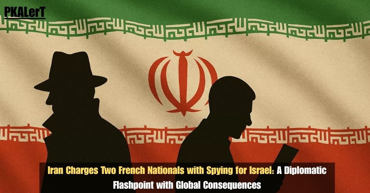 Iran Charges Two French Nationals with Spying for Israel
