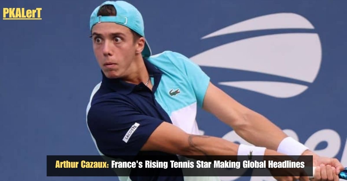 Arthur Cazaux: France's Rising Tennis Star Making Global Headlines
