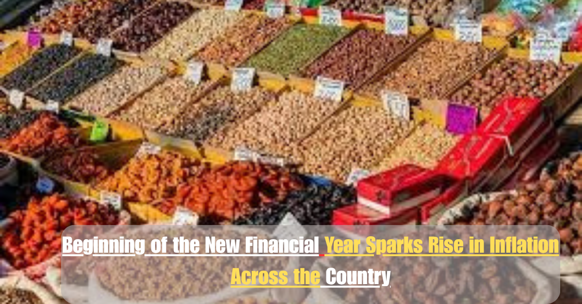 Beginning of the New Financial Year Sparks Rise in Inflation Across the Country 2 Add a heading 19