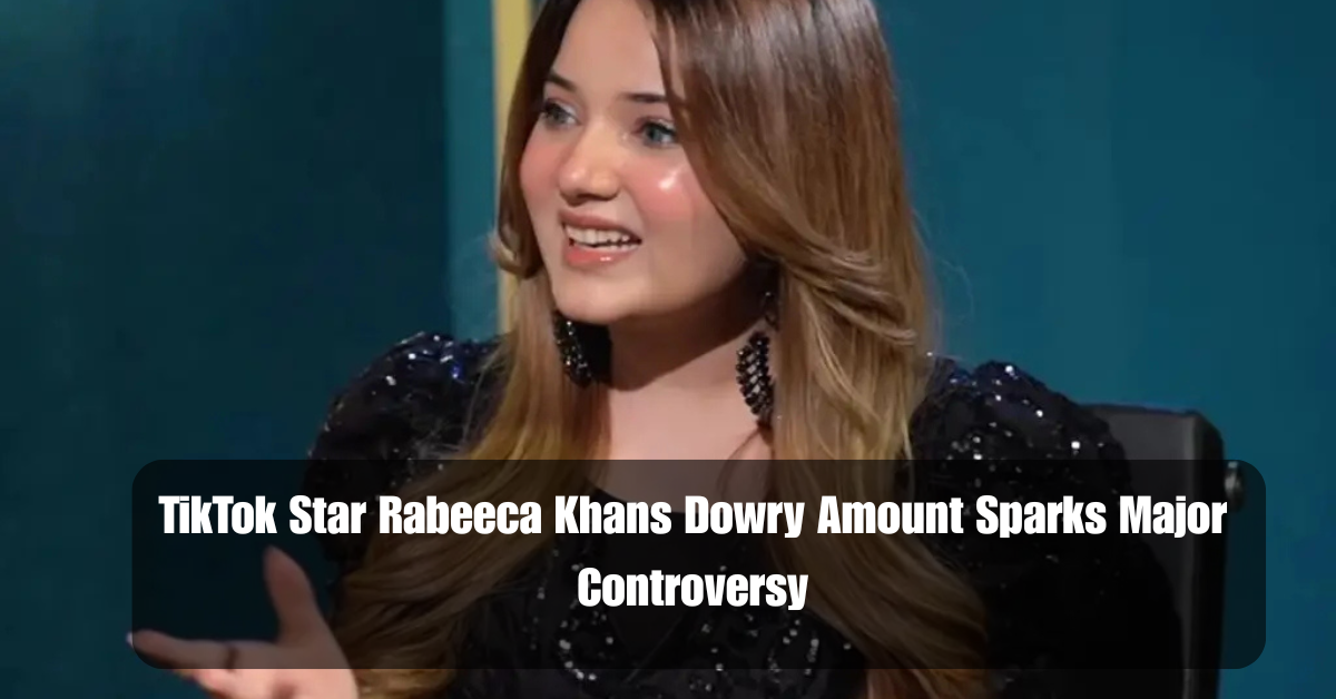 TikTok Star Rabeeca Khans Dowry Amount Sparks Major Controversy 2 Add a heading 2025 07 01T005212.555