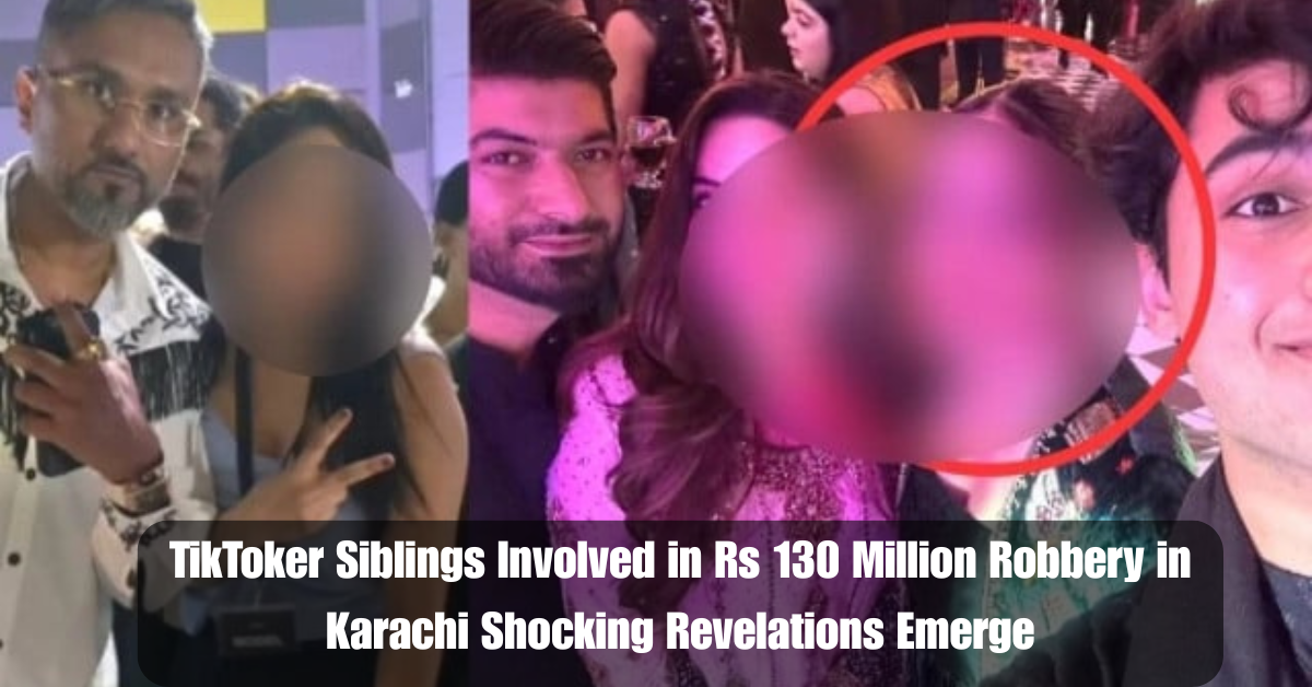 TikToker Siblings Involved in Rs 130 Million Robbery in Karachi Shocking Revelations Emerge 2 Add a heading 2025 07 01T121137.791
