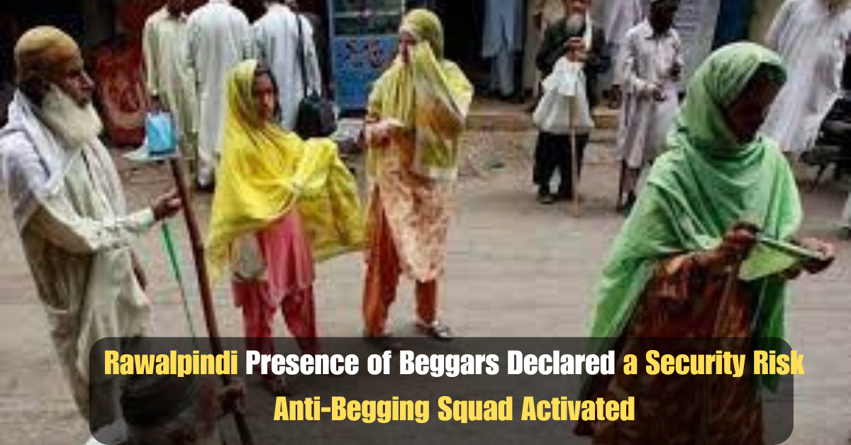 Rawalpindi Presence of Beggars Declared a Security Risk Anti-Begging Squad Activated 2 Add a heading 2025 07 01T124434.131