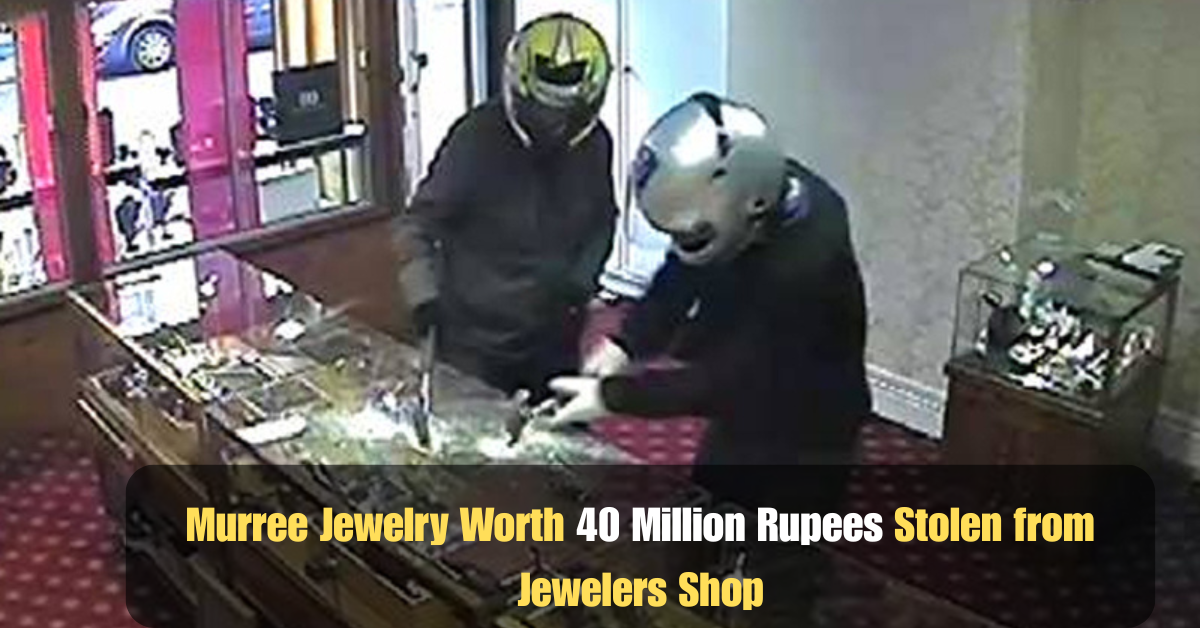 Murree Jewelry Worth 40 Million Rupees Stolen from Jewelers Shop 2 Add a heading 2025 07 01T134000.794