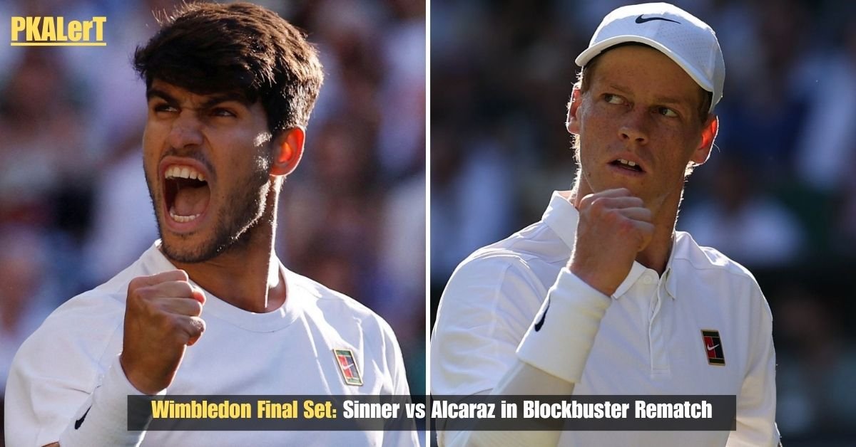 Wimbledon Final Set: Sinner vs Alcaraz in Blockbuster Rematch