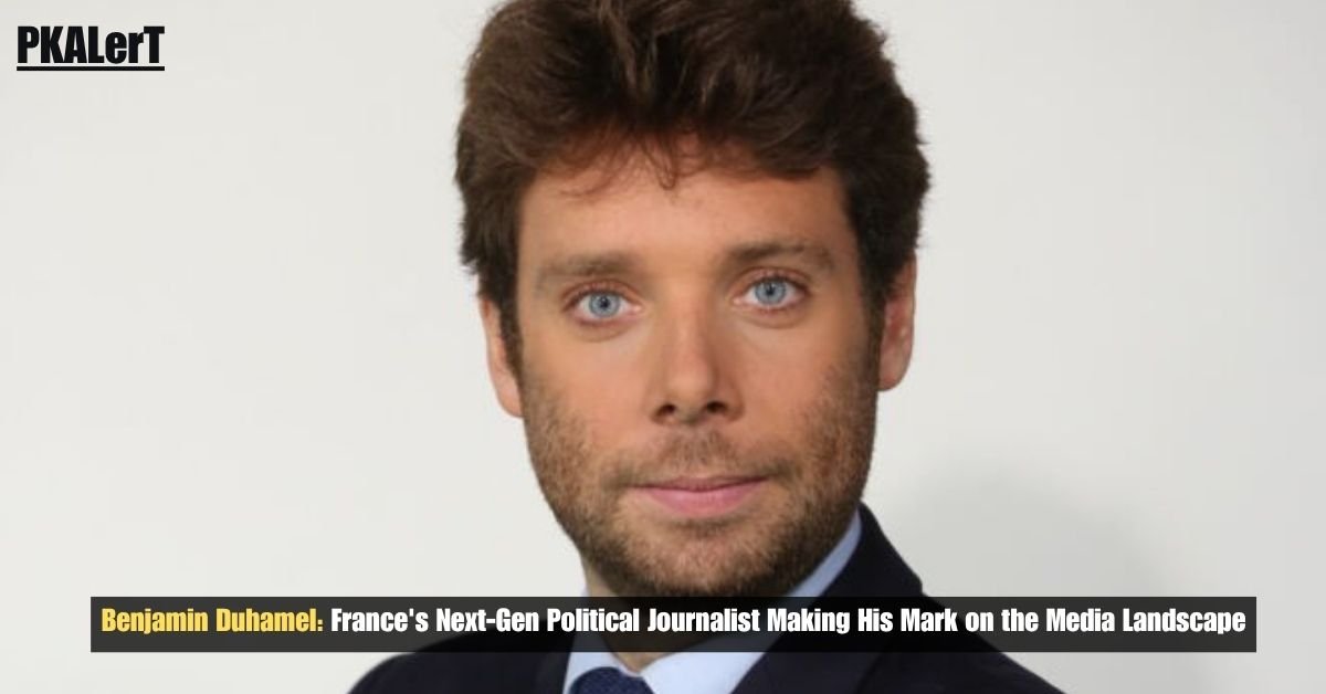 Benjamin Duhamel: France's Next-Gen Political Journalist Making His Mark On The Media Landscape 2 Benjamin Duhamel: France's Next-Gen Political Journalist Making His Mark On The Media Landscape