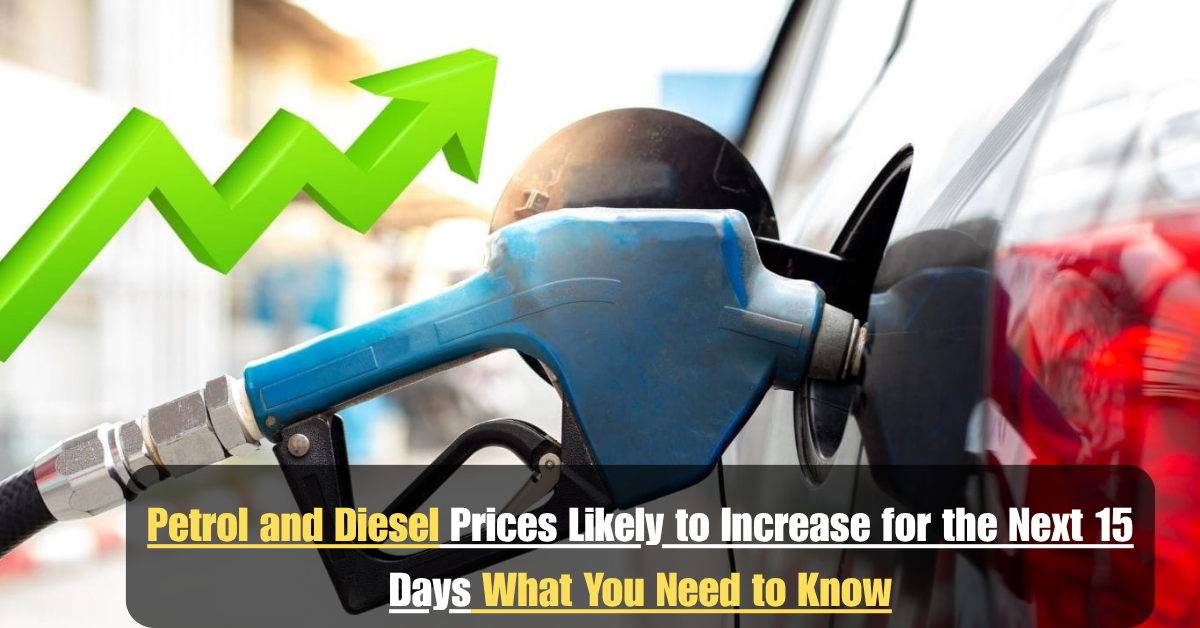 Petrol and Diesel Prices Likely to Increase for the Next 15 Days What You Need to Know 1 Add a heading 2025 07 15T012927.507