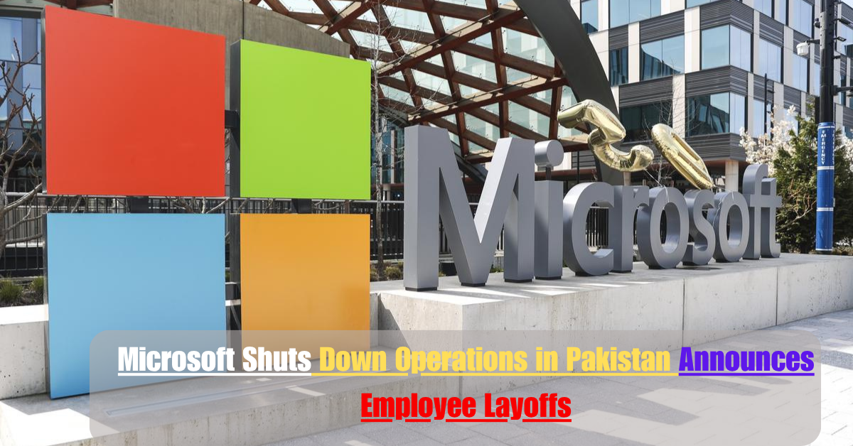 Microsoft Shuts Down Operations in Pakistan Announces Employee Layoffs 1 Add a heading 24