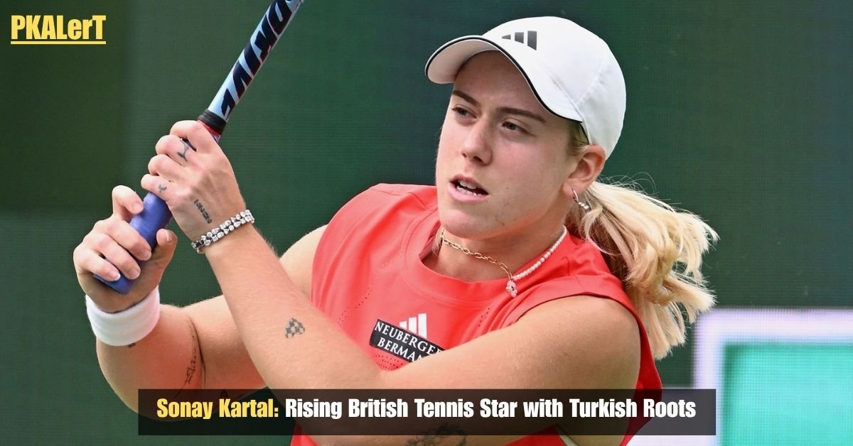 Sonay Kartal: Rising British Tennis Star with Turkish Roots