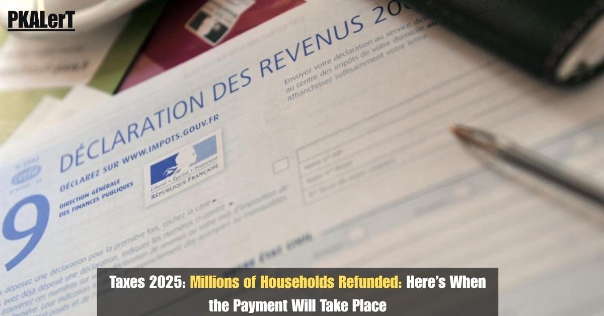 Taxes 2025: Millions of Households Refunded Here’s When The Payment Will Take Place 2 Taxes 2025: Millions of Households Refunded Here’s When The Payment Will Take Place