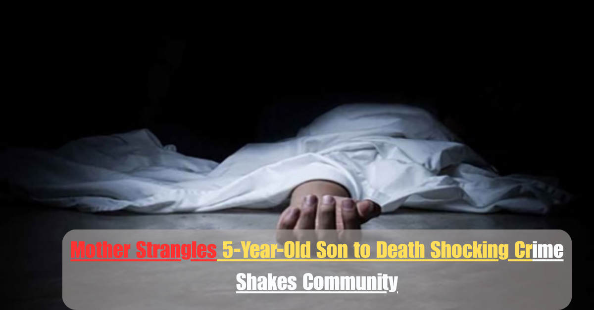 Mother Strangles 5-Year-Old Son to Death Shocking Crime Shakes Community 2 Add a heading 8 1