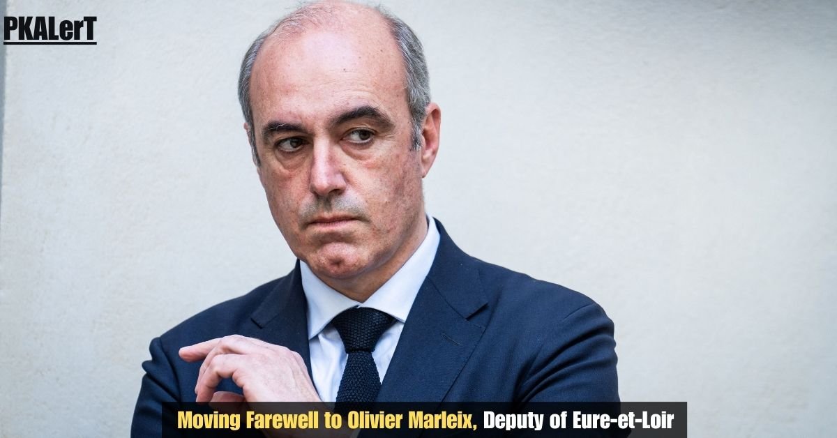 Moving Farewell To Olivier Marleix, Deputy of Eure‑et‑Loir 2 Moving Farewell To Olivier Marleix, Deputy of Eure‑et‑Loir