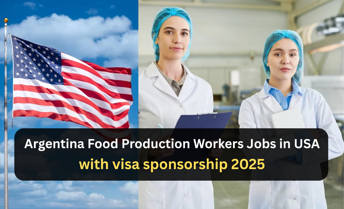 Argentina Food Production Workers Jobs in USA with visa sponsorship 2025