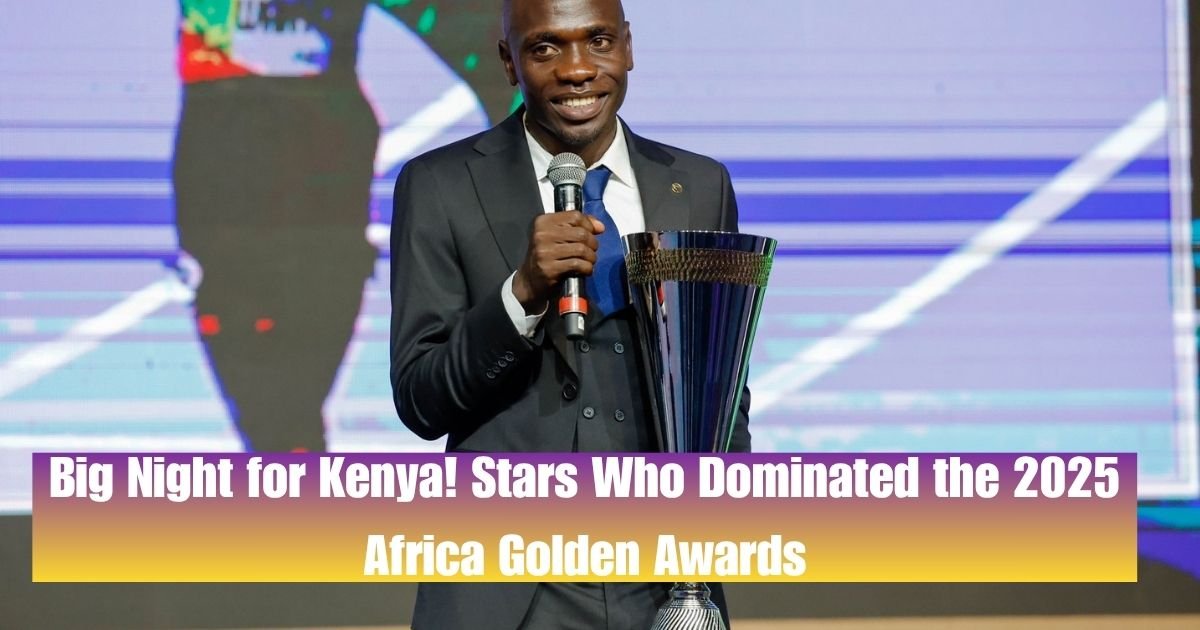 Big Night for Kenya! Stars Who Dominated the 2025 Africa Golden Awards 1 Big Night for Kenya! Stars Who Dominated the 2025 Africa Golden Awards