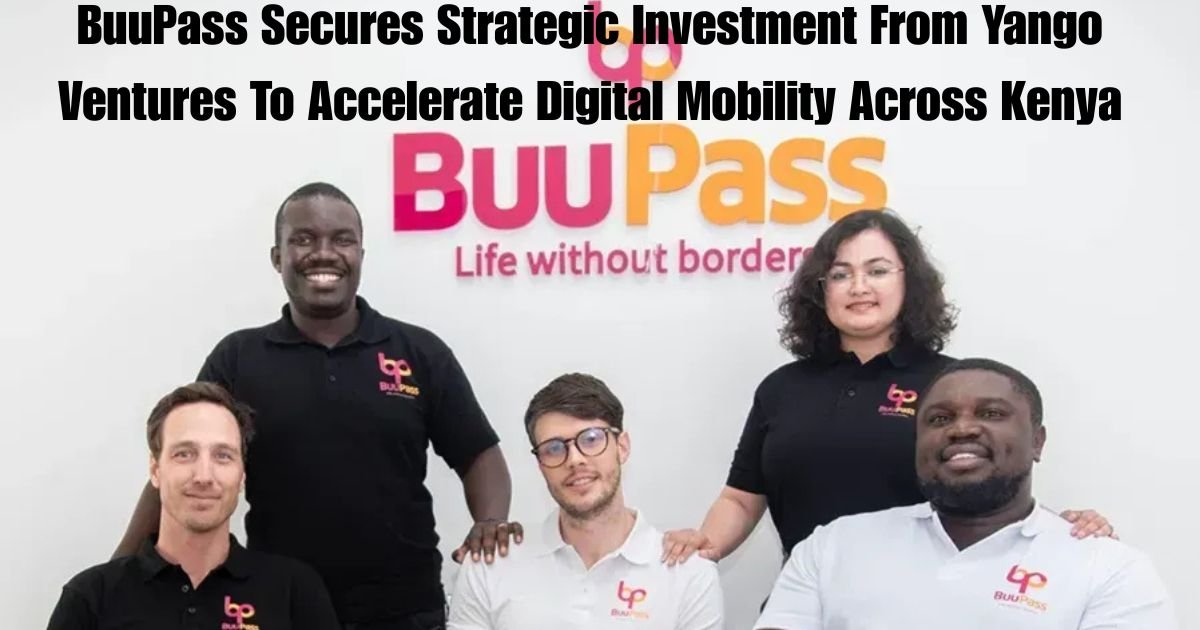 BuuPass Secures Strategic Investment From Yango Ventures To Accelerate Digital Mobility Across Kenya
