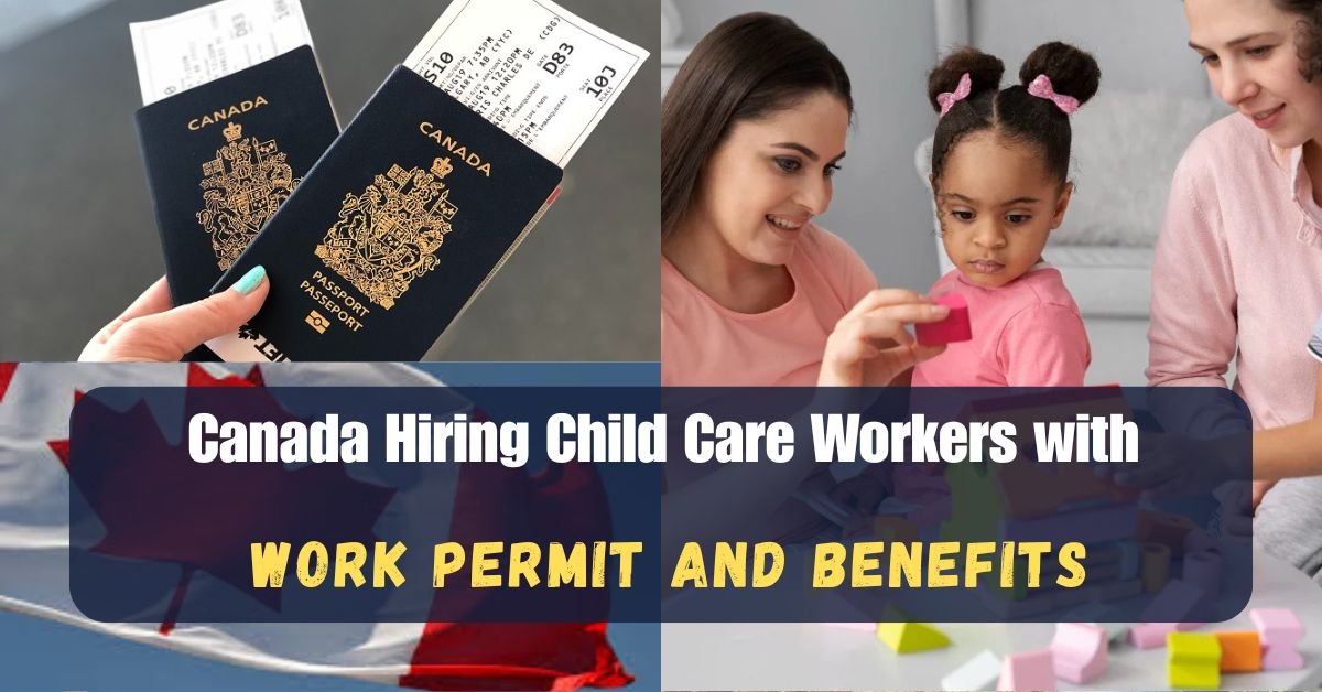 Canada Hiring Child Care Workers with Work Permit and Benefits