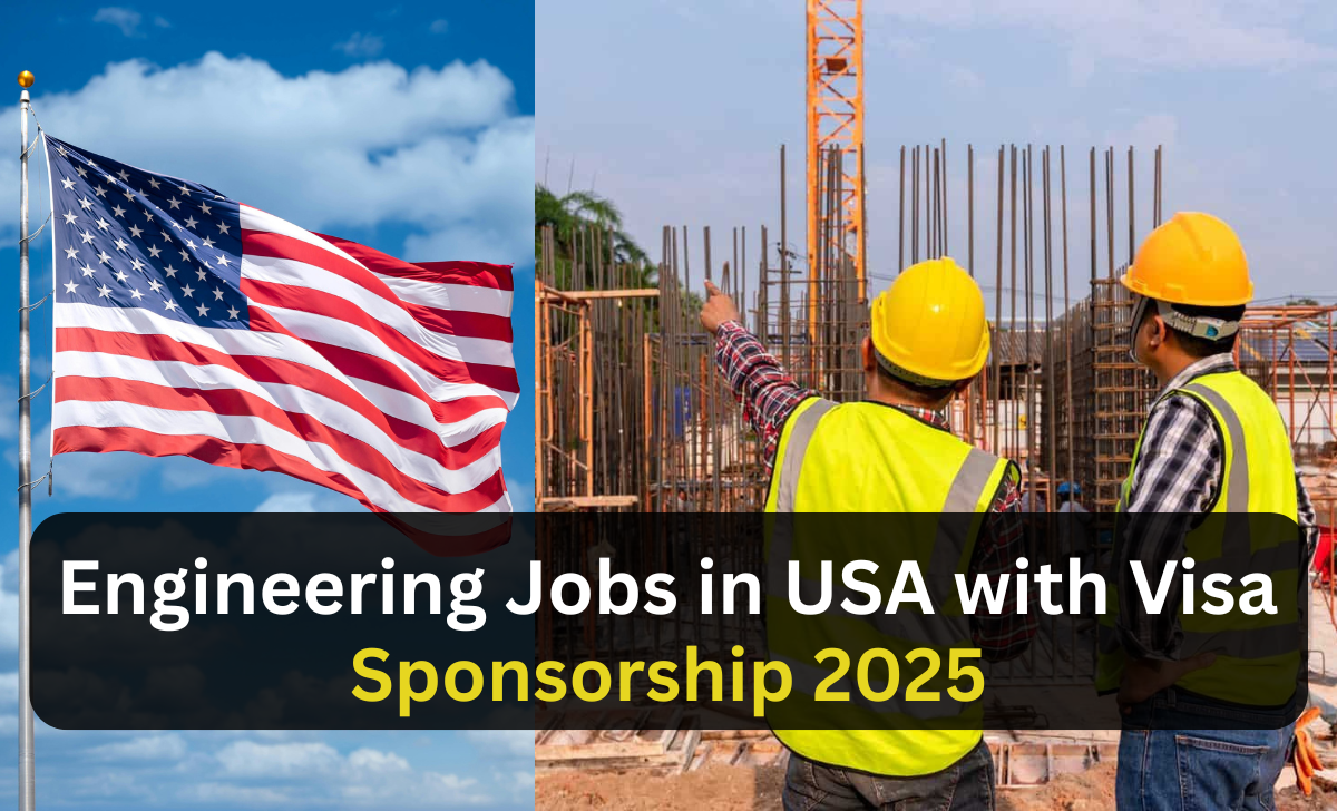 Engineering Jobs in USA with Visa Sponsorship 2025