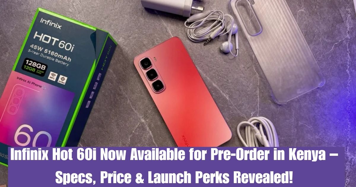 Infinix Hot 60i Now Available for Pre-Order in Kenya – Specs, Price & Launch Perks Revealed!