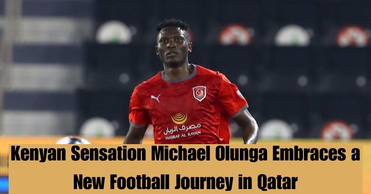 Kenyan Sensation Michael Olunga Embraces a New Football Journey in Qatar