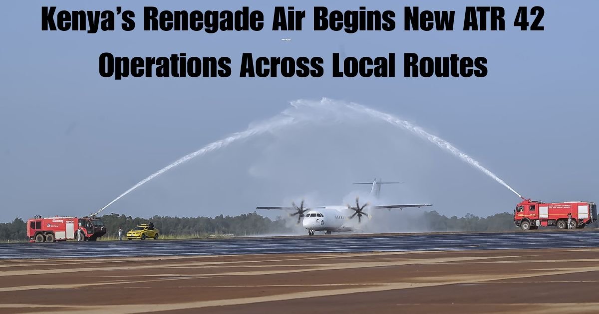 Kenya’s Renegade Air Begins New ATR 42 Operations Across Local Routes
