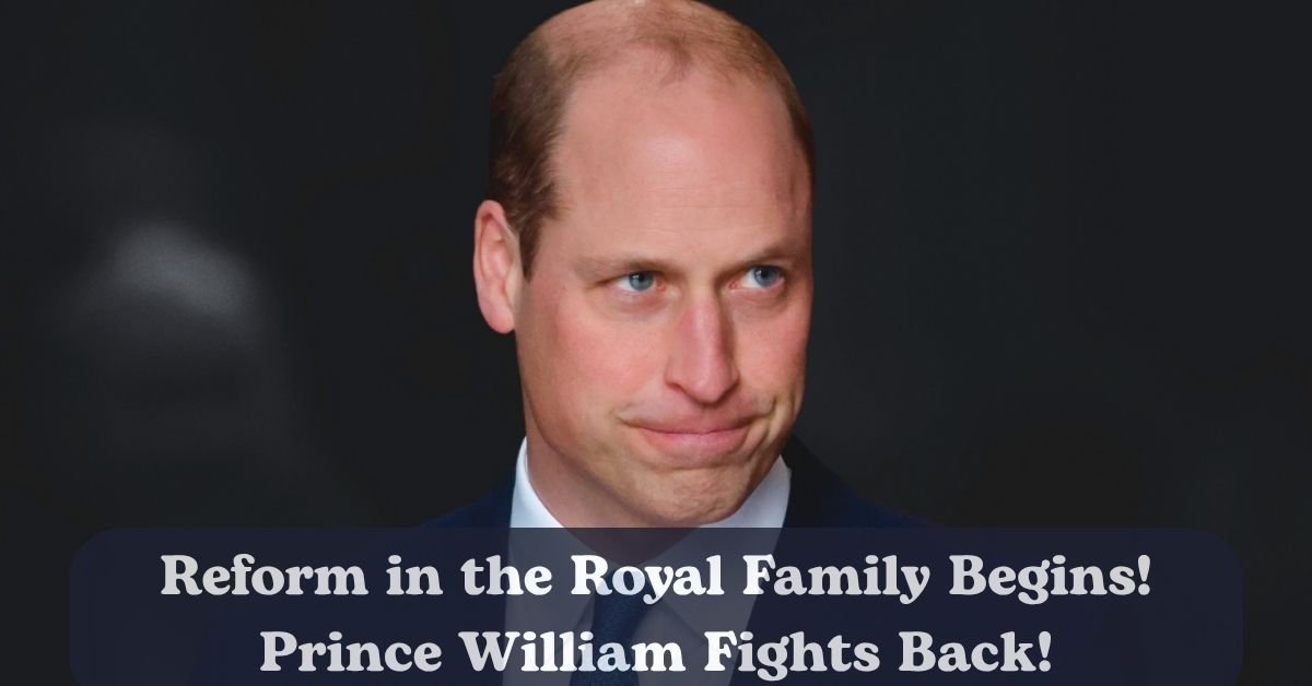 Prince William takes bold steps to reform royal estate.