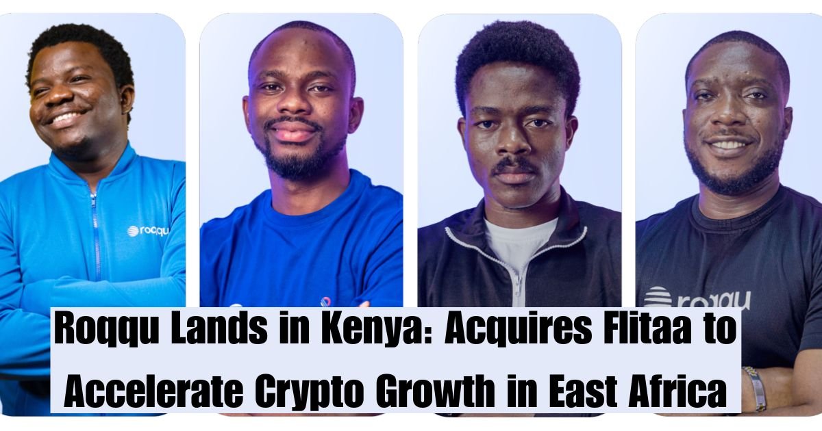 Roqqu Lands in Kenya: Acquires Flitaa to Accelerate Crypto Growth in East Africa