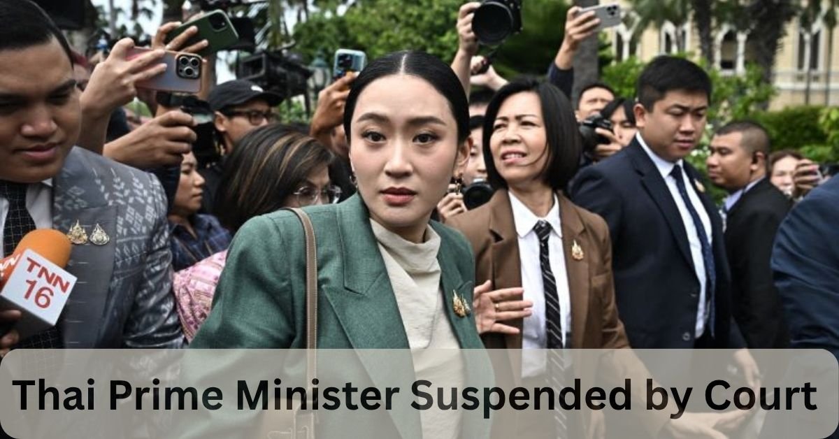 Thai Prime Minister Suspended by Court — Nation Plunged into Political Turmoil