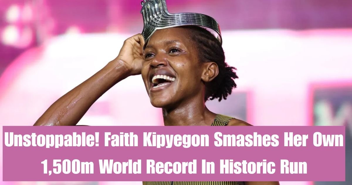 Unstoppable! Faith Kipyegon Smashes Her Own 1,500m World Record In Historic Run