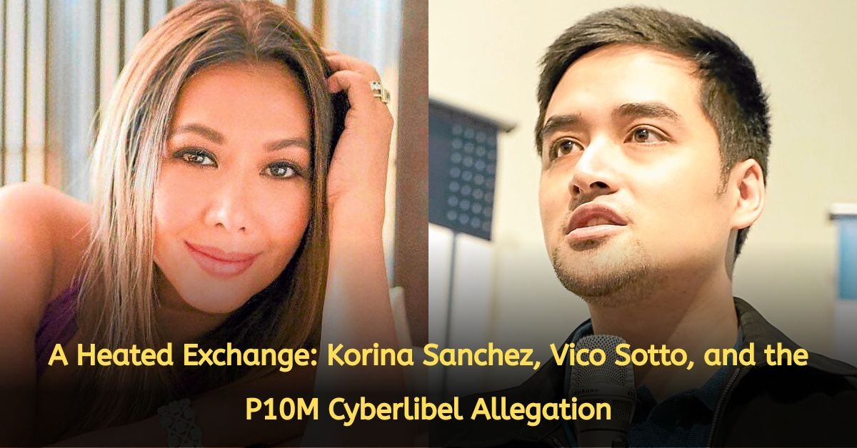 A Heated Exchange: Korina Sanchez, Vico Sotto, and the P10M Cyberlibel Allegation