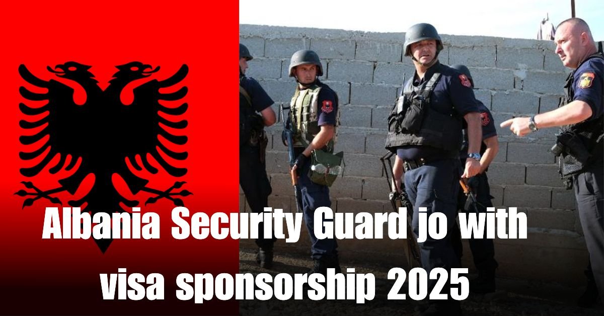 Albania Security Guard jo with visa sponsorship 2025