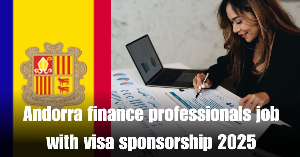 Andorra finance professionals job with visa sponsorship 2025