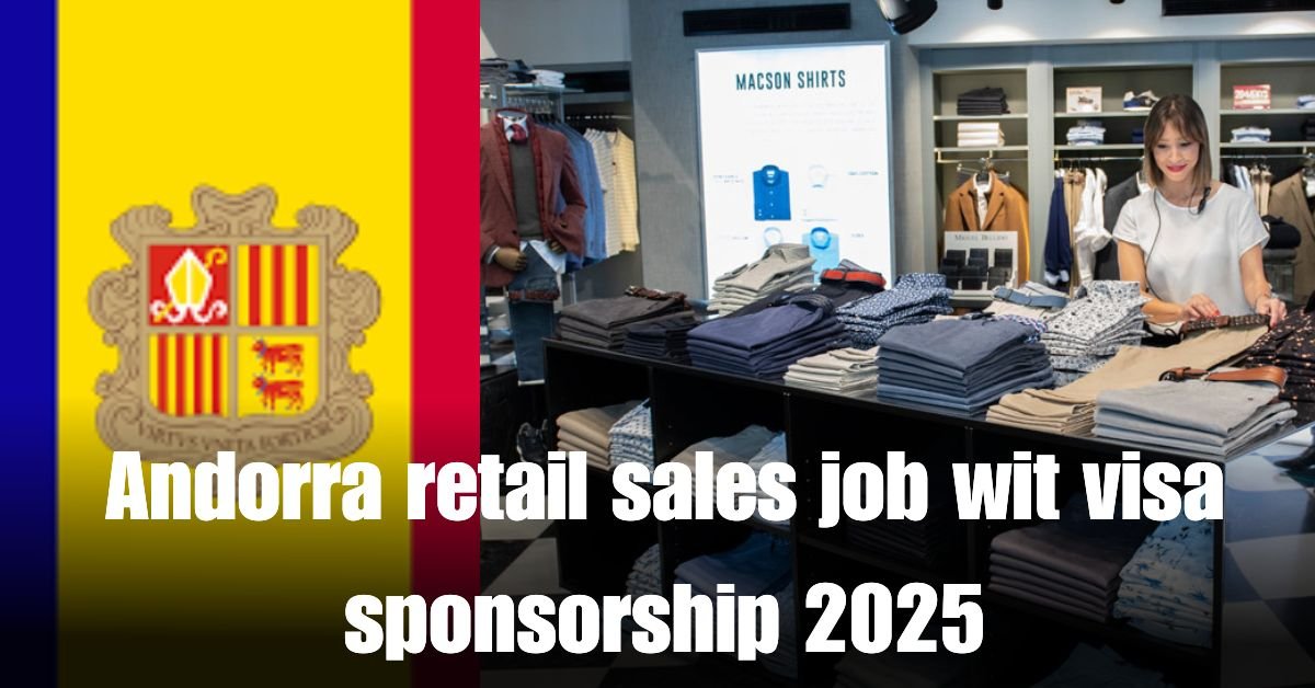 Andorra retail sales job wit visa sponsorship 2025