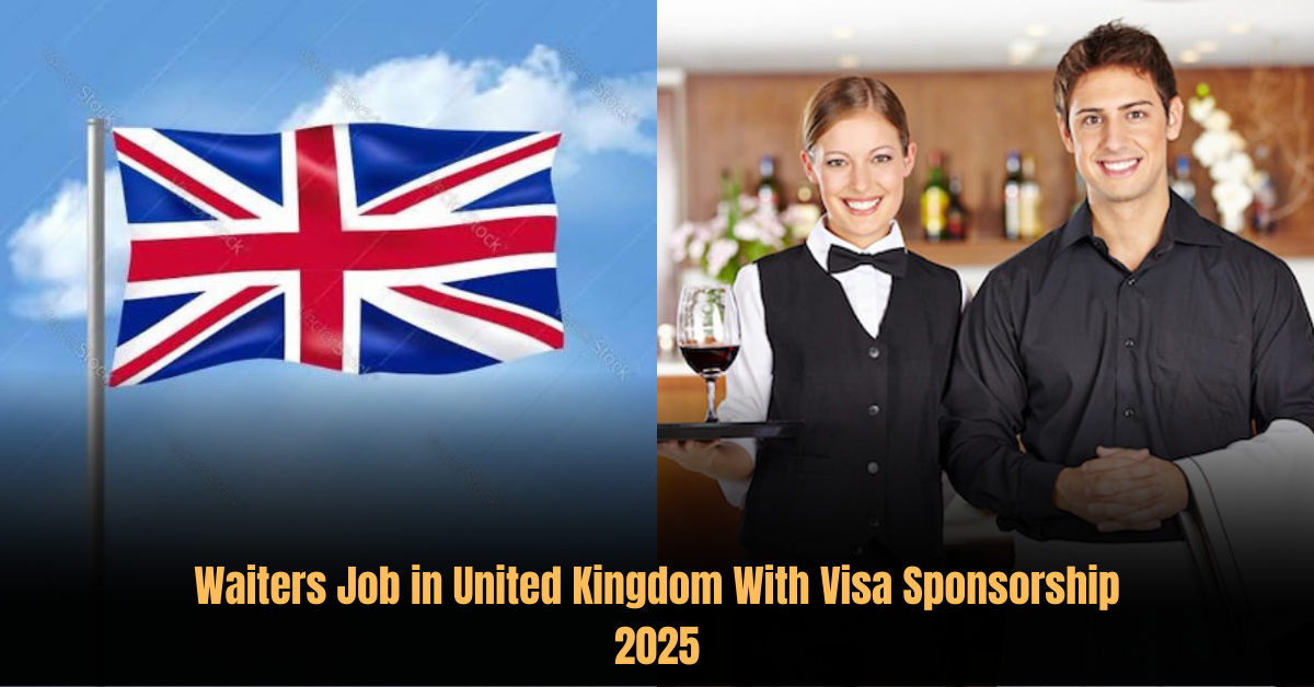 Waiters Job in United Kingdom With Visa Sponsorship 2025