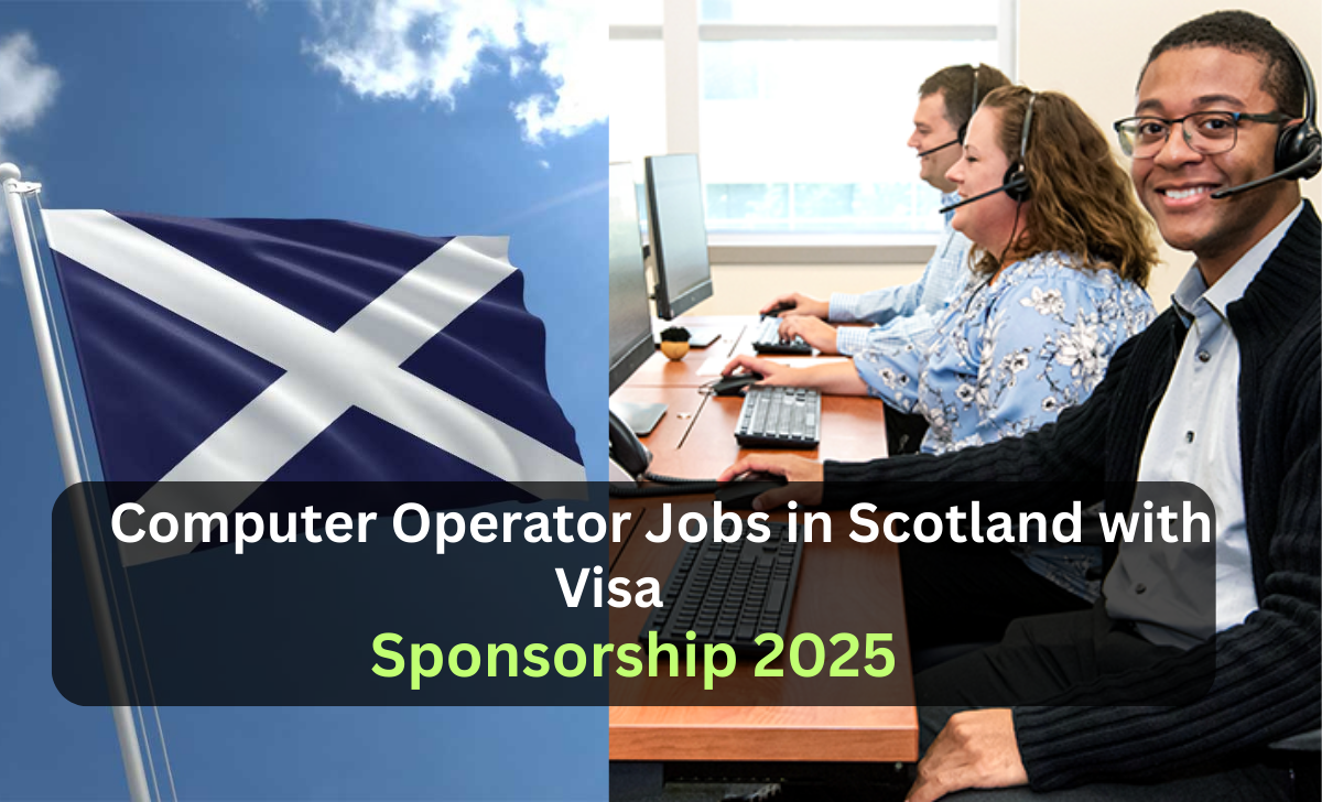 Computer Operator Jobs in Scotland with Visa Sponsorship 2025