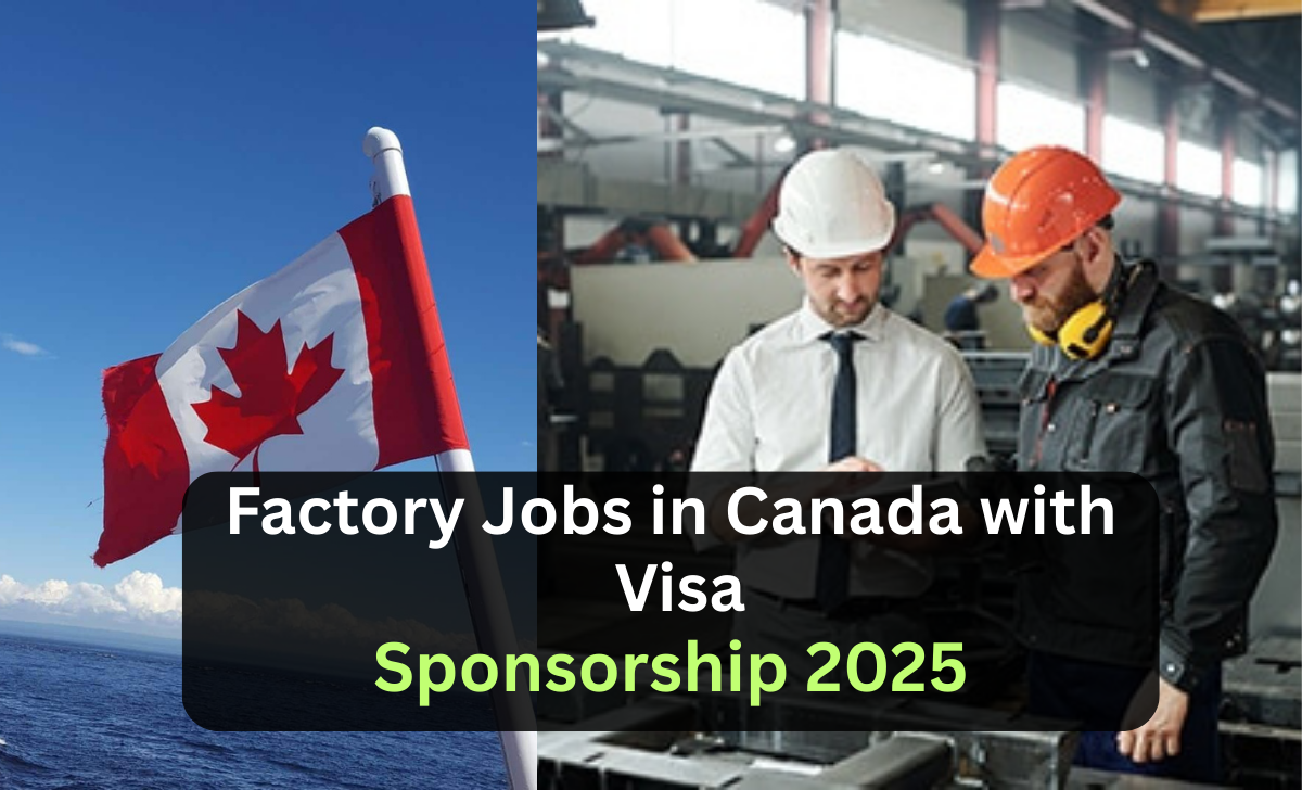 Factory Jobs in Canada with Visa Sponsorship 2025