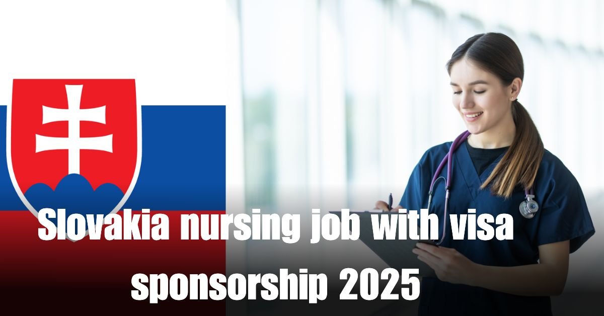 Slovakia nursing job with visa sponsorship 2025
