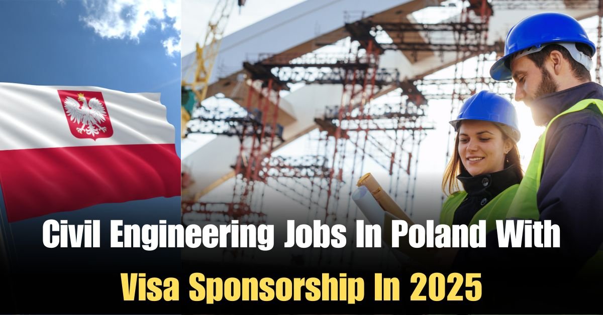 civil engineering jobs in poland with visa sponsorship in 2025