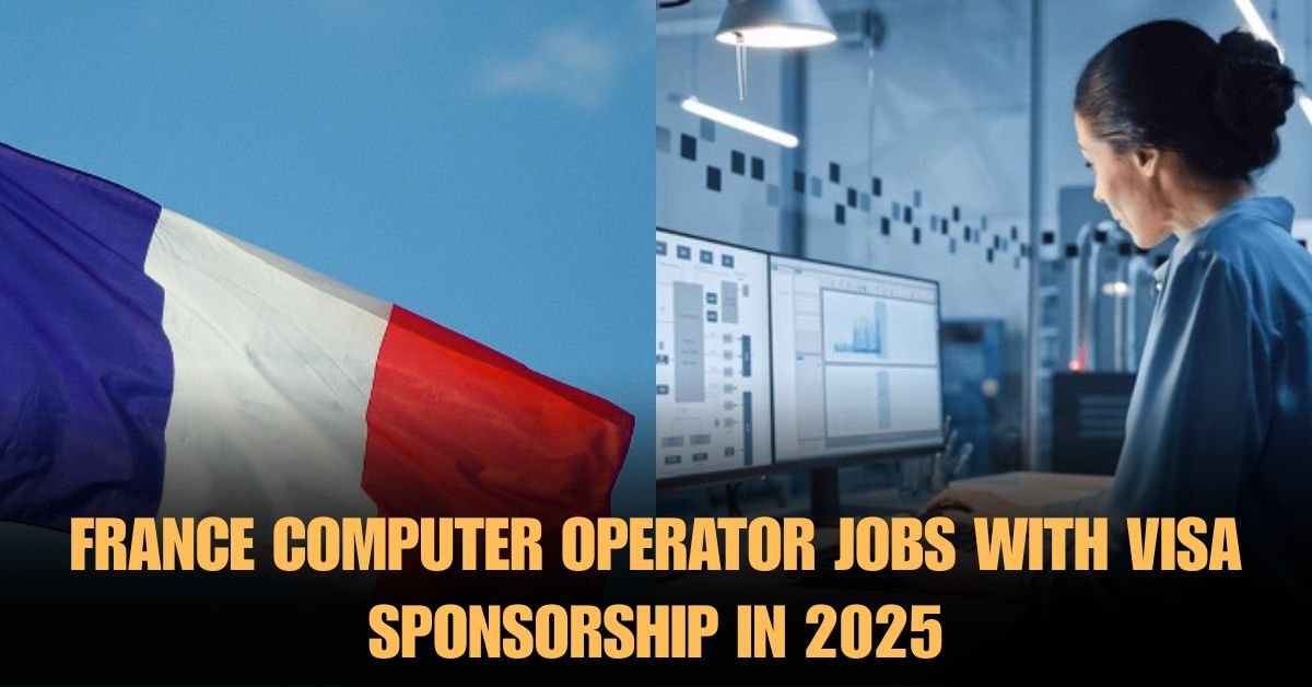 france-computer-operator-jobs-with-visa-sponsorship-in-2025