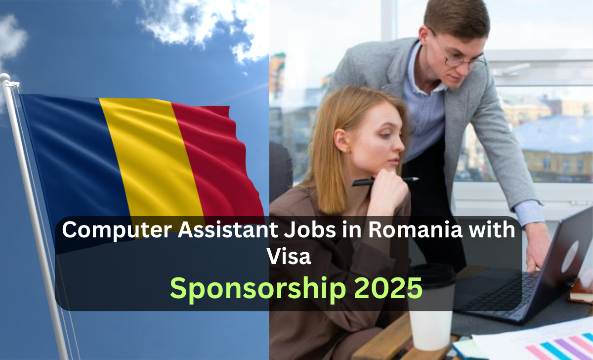 Computer Assistant Jobs in Romania with Visa Sponsorship 2025