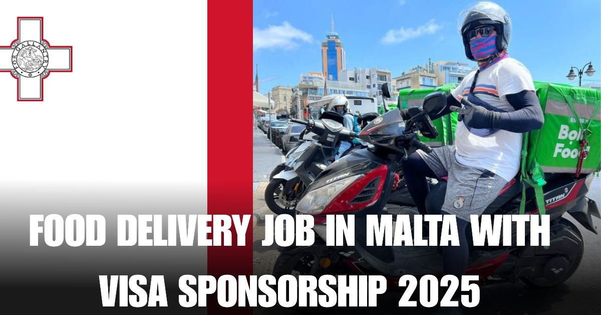 FOOD DELIVERY JOB IN MALTA WITH VISA SPONSORSHIP 2025