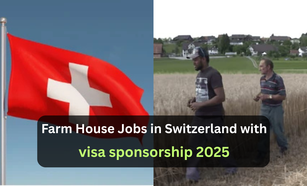 Farm House Jobs in Switzerland with visa sponsorship 2025