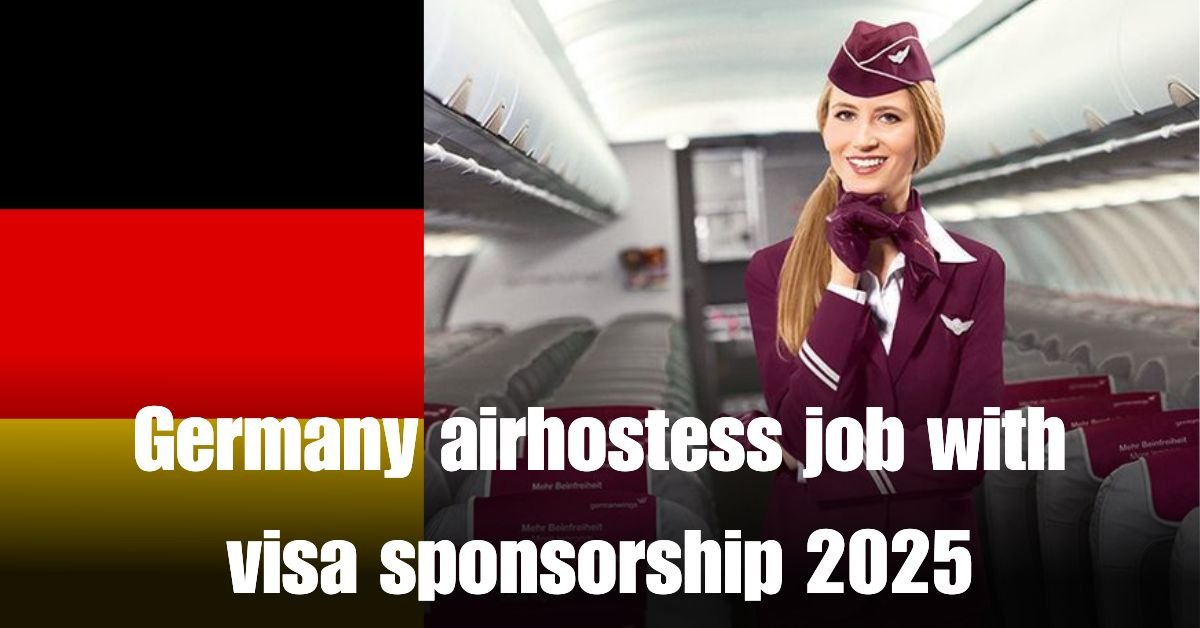 Germany airhostess job with visa sponsorship 2025