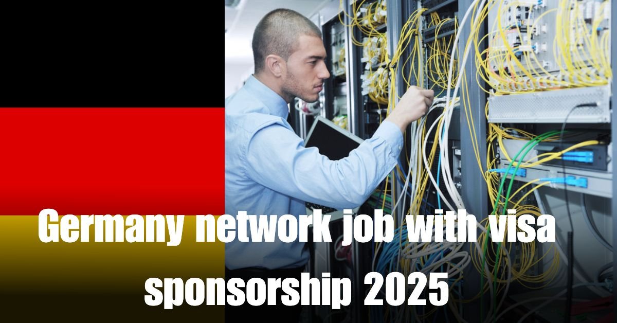 Germany network job with visa sponsorship 2025